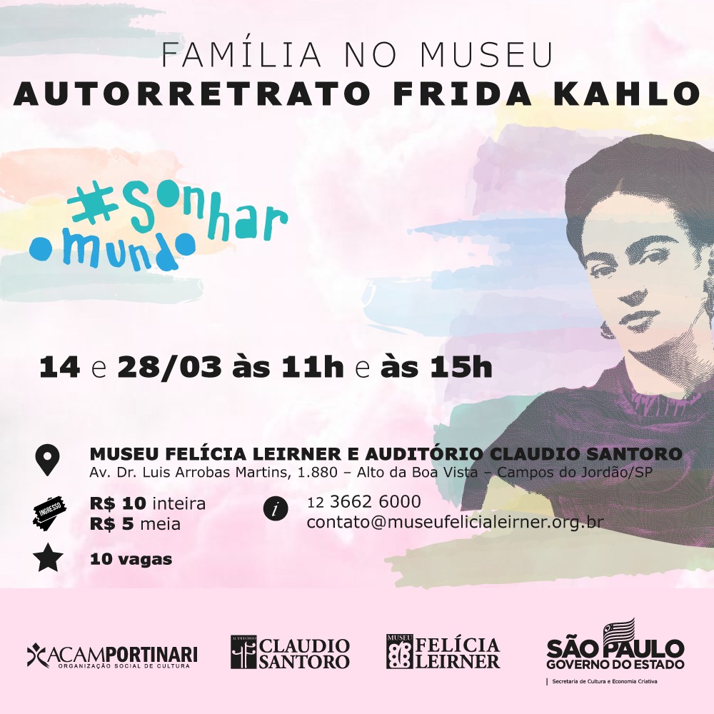 A imagem é uma arte na qual no topo está escrito "Família no Museu - Autorretrato de Frida Kahlo. Dia 17 e 28 de março às 11h e às 15h. Ao lado há o desenho de Frida Kahlo