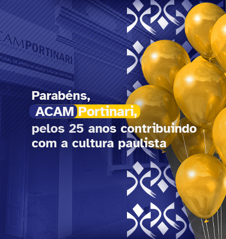 A imagem é uma arte na qual há balões de festa sobre um fundo azul, escrito "Dia de comemorar #ACAM25anos. Parabéns ACAM Portinari pelos 25 anos contribuindo com a cultura paulista!"